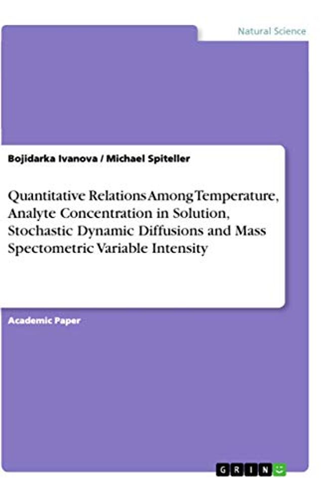 Quantitative Relations Among Temperature, Analyte Concentration in Solution, Stochastic Dynamic Diffusions and Mass Spectometric Variable Intensity
